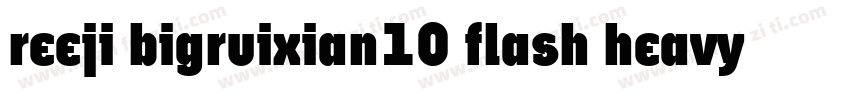 reeji bigruixian10 flash heavy字体转换